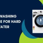 Best Washing Machine for Hard Water In India